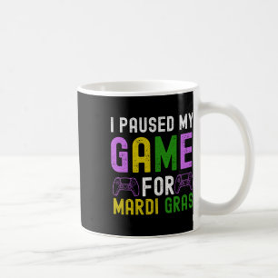 Paused My Game For Mardi Gras Video Game Mardi Gra Coffee Mug