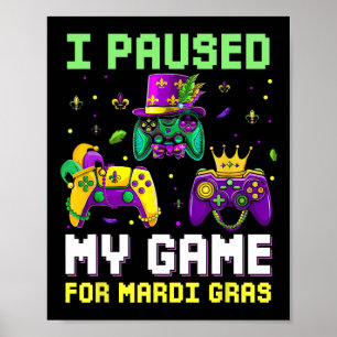 Paused My Game For Mardi Gras Video Game Mardi Gra Poster