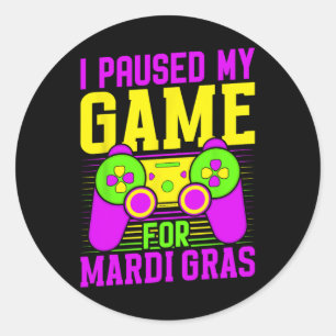 Paused My Game For Mardi Gras Video Games Carnival Classic Round Sticker