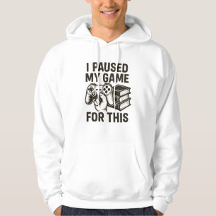 Paused My Game for School Hoodie