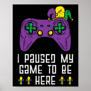 Paused My Game Mardi Gras Video Gaming Gamer Boys  Poster