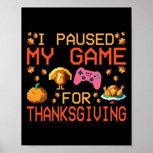 Paused My Game Thankful Video Gamer Boys Thanksgiv Poster