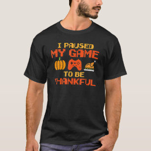 Paused My Game Thankful Video Gamer Boys Thanksgiv T-Shirt