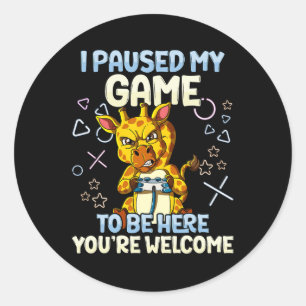 Paused My Game To Be Here 8  Classic Round Sticker