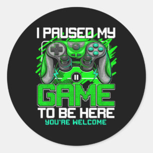 Paused My Game To Be Here Funny Video Gamer Boys 4 Classic Round Sticker