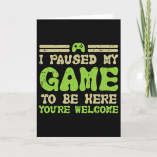 Paused My Game To Be Here Funny Video Gamer Men Bo Card