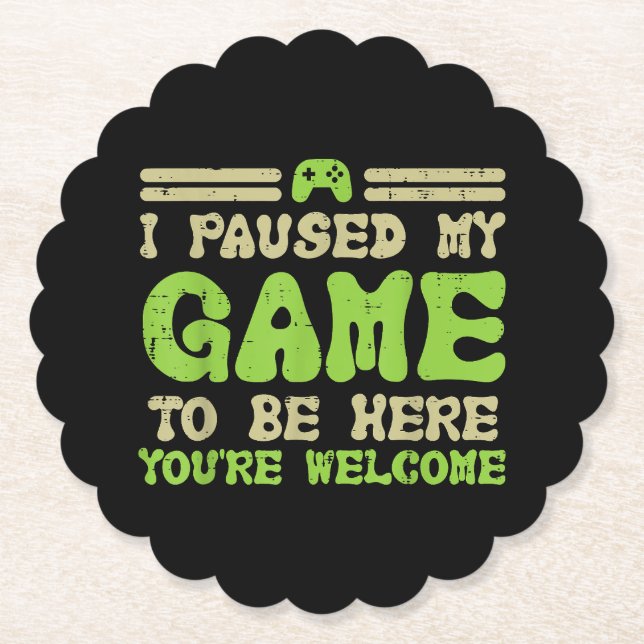 Paused My Game To Be Here Funny Video Gamer Paper Coaster (Front)