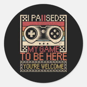 Paused My Game To Be Here Gaming Apparel Funny Vid Classic Round Sticker