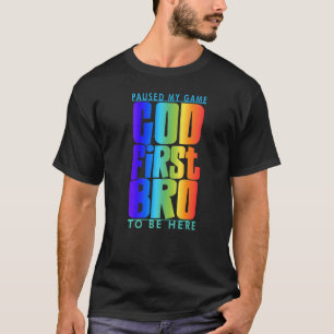 Paused My Game To Be Here God First Bro Proverbs 3 T-Shirt
