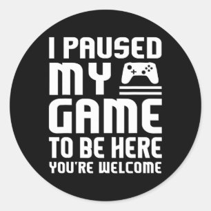 Paused My Game To Be Here Shirt Funny Video Gamers Classic Round Sticker