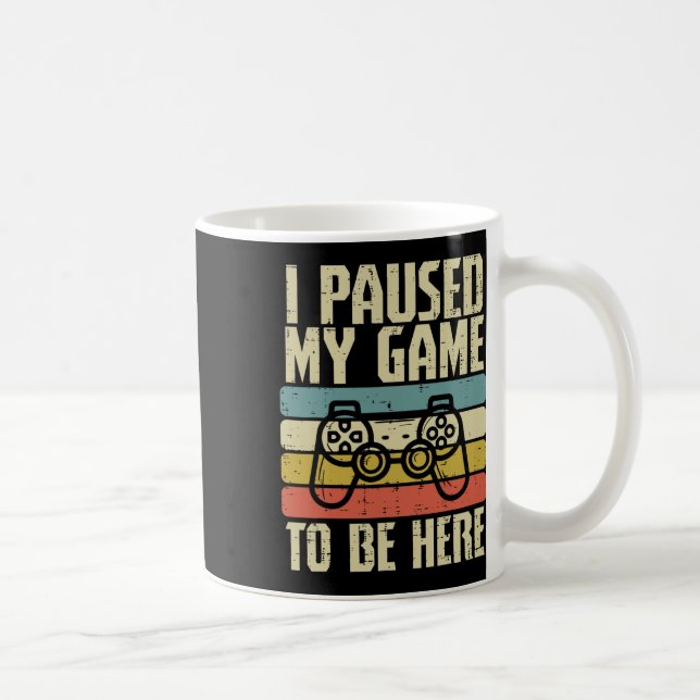 Paused My Game To Be Here Video Game Controller Bo Coffee Mug (Right)
