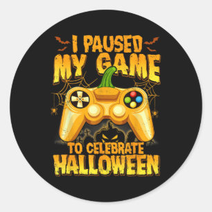 Paused My Game To Celebrate Halloween Video Gamer  Classic Round Sticker