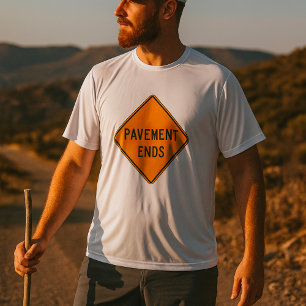 Pavement Ends Road Sign Traffic Warning T-Shirt