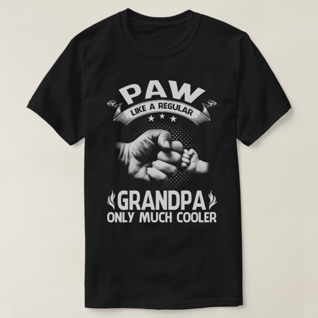 PAW Definition Like Regular Grandpa Only Cooler Fu T-Shirt (Design Front)