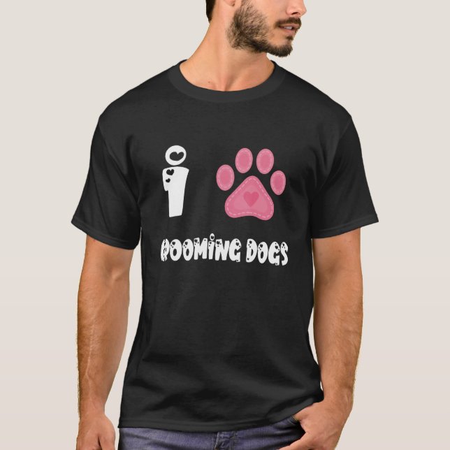 Paw Dog Groomer Dog Grooming I Love Grooming Dogs T-Shirt (Front)