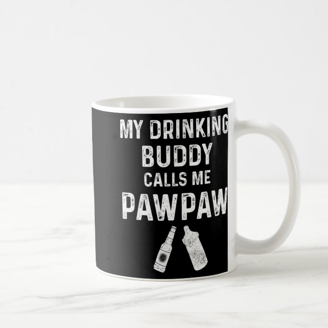 Paw Paw New Grandpa Pawpaw Funny My Drinking Buddy Coffee Mug (Right)