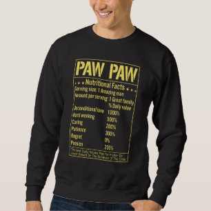Paw Paw Nutritional Facts Grandpa Quotes Fathers D Sweatshirt