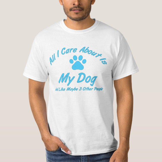 Paw Print Dog Lover All I Care About T-Shirt (Front)