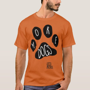 paw print more dogs less people T-Shirt
