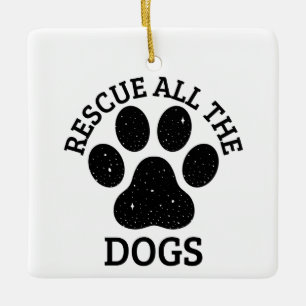 Paw Print RESCUE ALL THE DOGS dog lover Ceramic Ornament