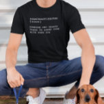 Pawcrastinator Definition Funny Dog Owner Saying T-Shirt<br><div class="desc">You may change the style of this shirt by choosing More > under the style option. It may be personalised in the area provide or customising by choosing the click to customise further option and changing the name, initials or words. You may also change the text colour and style or...</div>