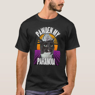 Pawden My Paranoia Tinfoil Hat Conspiracy Theorist T-Shirt