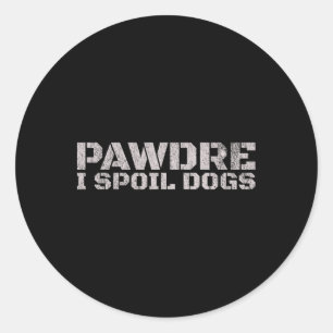 Pawdre I Spoil Dogs Father Day  Classic Round Sticker