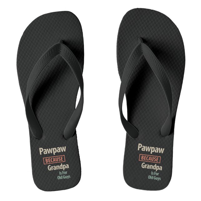 PawPaw Because Grandpa Is For Old Guys Jandals (Footbed)