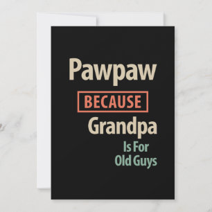 PawPaw Because Grandpa Is For Old Guys Thank You Card