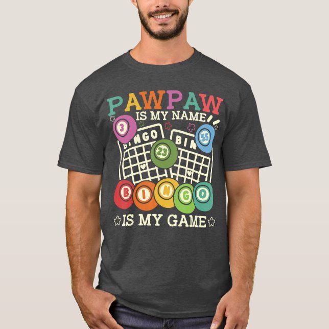Pawpaw Is My Name Bingo Is My Game Funny Bingo Gra T-Shirt (Front)