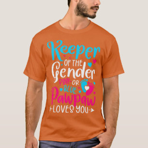 Pawpaw Loves You Keeper of the Gender Reveal Party T-Shirt