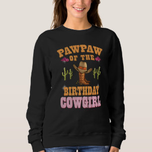 Pawpaw Of The Birthday Cowgirl Western Themed Bday Sweatshirt