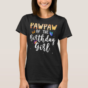 Pawpaw Of The Birthday Girl Butterfly Themed Famil T-Shirt