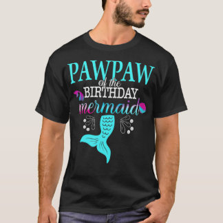 Pawpaw Of The Birthday Mermaid Matching Family _3  T-Shirt