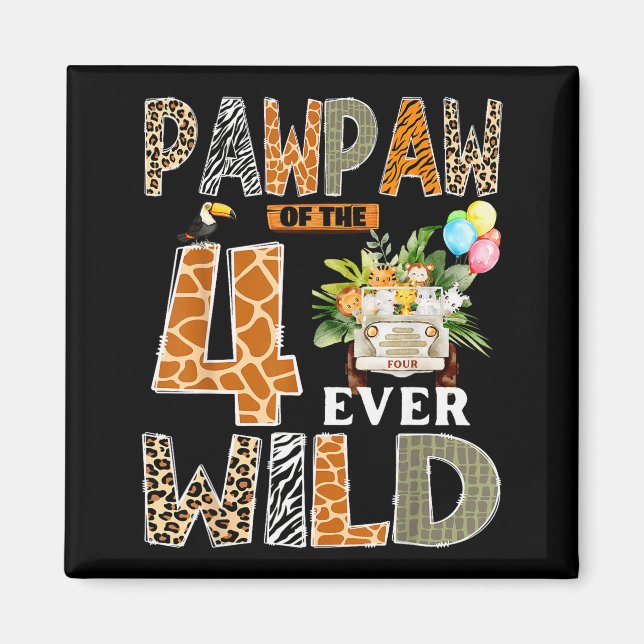 Pawpaw Of The Four Ever Wild Safari 4th Birthday B Magnet (Front)