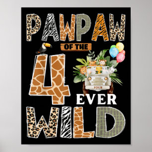 Pawpaw Of The Four Ever Wild Safari 4th Birthday B Poster