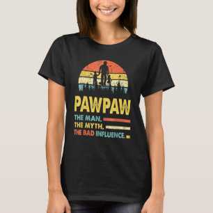 Pawpaw The Man The Myth The Bad Influence Fathers T-Shirt