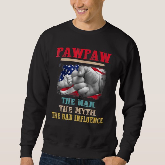 Pawpaw The Man The Myth The Bad Influence Flag Fat Sweatshirt (Front)