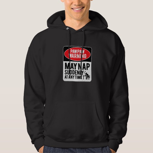 PawPaw Warning May Nap Suddenly At Any Time, Sarca Hoodie (Front)
