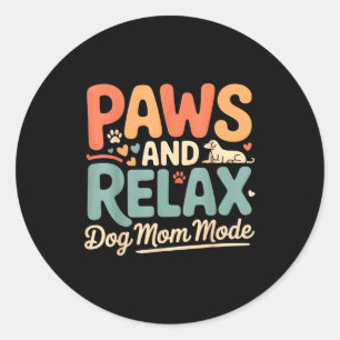 Paws and relax dog mum mode happy mother’s day Paw Classic Round Sticker