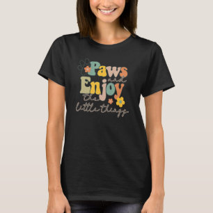 Paws & Enjoy The Little Things Dog Dog Mum Fur Ma T-Shirt