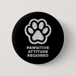 Pawsitive Attitude Required Cat Dog Pet Paws Graph 6 Cm Round Badge