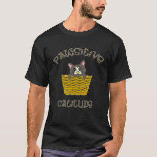 Pawsitive Catitude Positive Good Attitude Cat Moti T-Shirt
