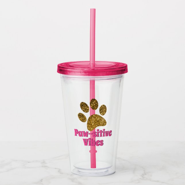 Pawsitive Vibes | Gold Paw Print Acrylic Tumbler (Front)