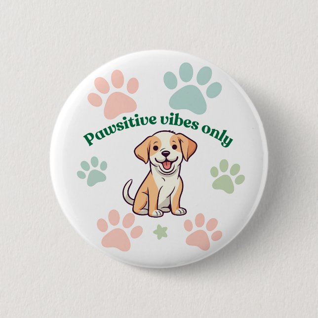 Pawsitive vibes only 6 cm round badge (Front)