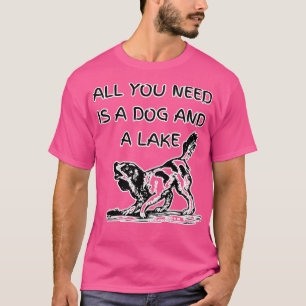 Pawsome Serenity All You Need is a Dog and a Lake T-Shirt