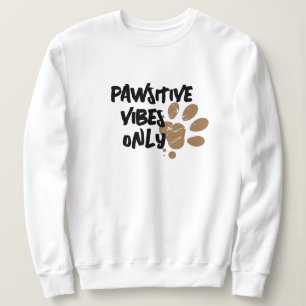 Pawstive Vibes Sweatshirt - Custom Paw Hoodie