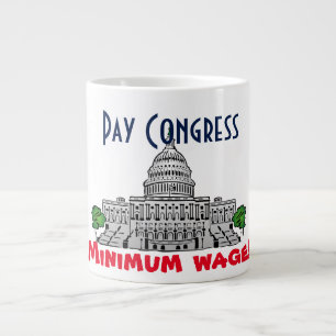 "Pay Congress minimum wage!" Large Coffee Mug