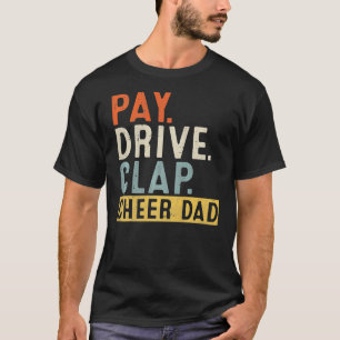 Pay Drive Clap Cheer Dad Cheerleading Father Day T-Shirt