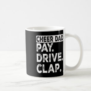 Pay Drive Clap Cheer Dad Funny Cheerleading Dad Fa Coffee Mug